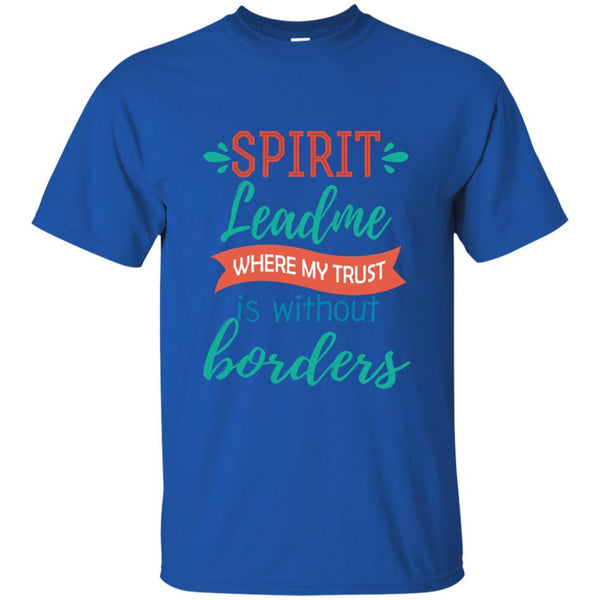 Christian Jesus T shirts Spirit Lead Me Where My Trust Is Without Border Hoodies Sweatshirts