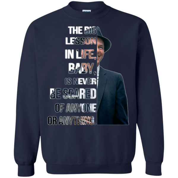Frank Sinatra T shirts Big Lesson In Life Is Never Be Scared Of Anyone Hoodies Sweatshirts