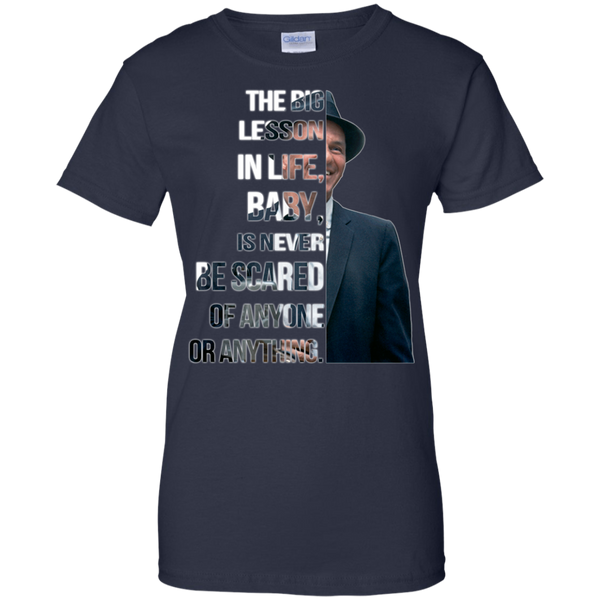 Frank Sinatra T shirts Big Lesson In Life Is Never Be Scared Of Anyone Hoodies Sweatshirts