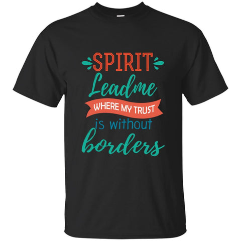 Christian Jesus T shirts Spirit Lead Me Where My Trust Is Without Border Hoodies Sweatshirts