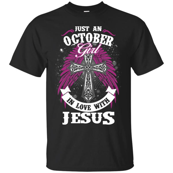 Christian Jesus T shirts Just An October Girl In Love With Jesus Hoodies Sweatshirts