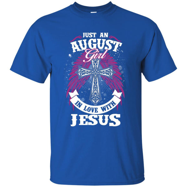 Christian Jesus T shirts Just An August Girl In Love With Jesus Hoodies Sweatshirts
